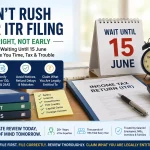 Income Tax Return Filing: Why Waiting Until 15 June Matters Income Tax Return Filing