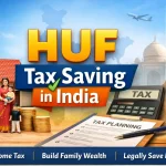 HUF Tax Saving in India (2026): Complete Guide to Reduce Income Tax Legally HUF Tax Saving in India